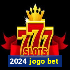 2024 jogo bet