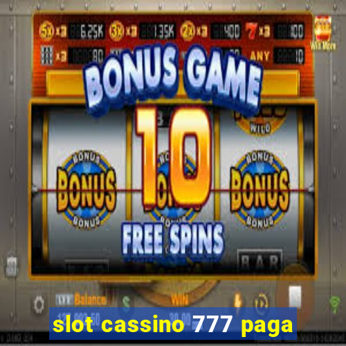 slot cassino 777 paga