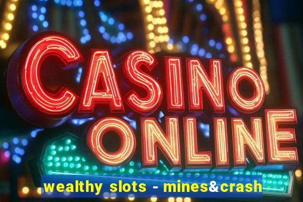 wealthy slots - mines&crash