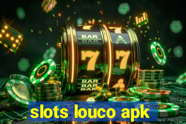 slots louco apk