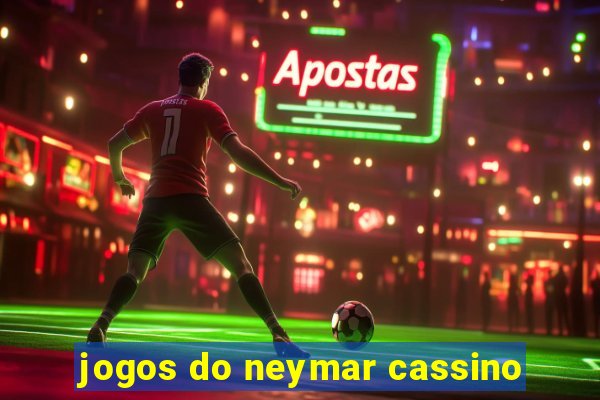 jogos do neymar cassino