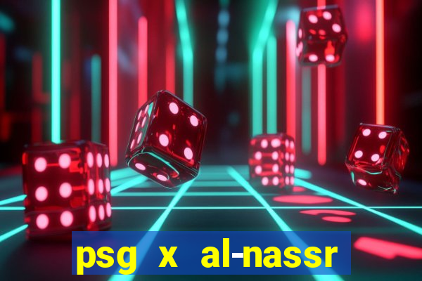 psg x al-nassr minuto a minuto