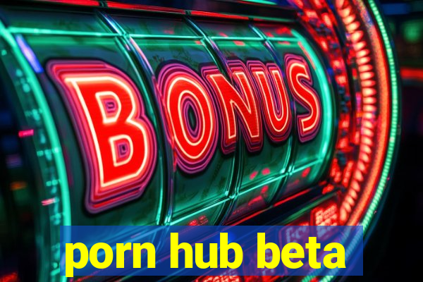 porn hub beta