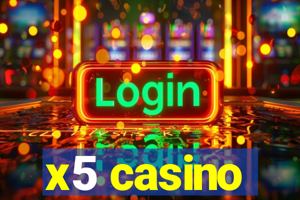 x5 casino