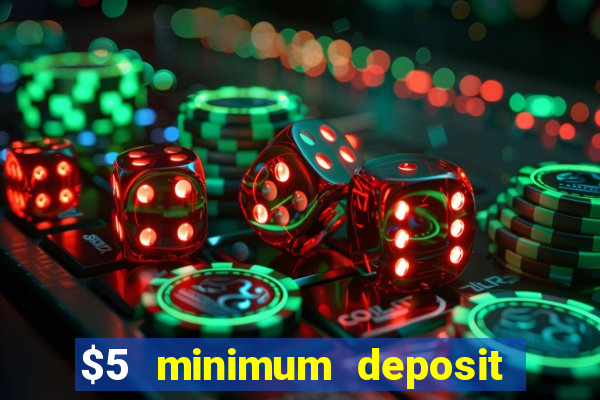 $5 minimum deposit casino australia 2018