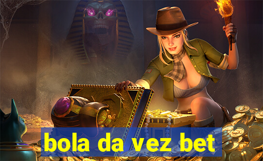 bola da vez bet