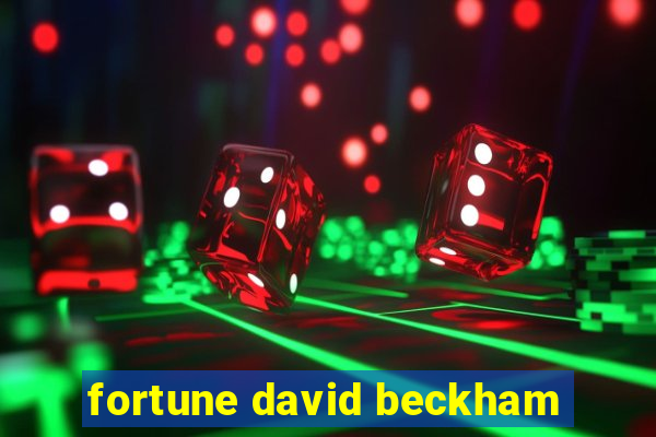 fortune david beckham