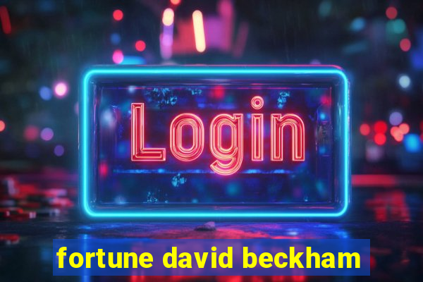 fortune david beckham