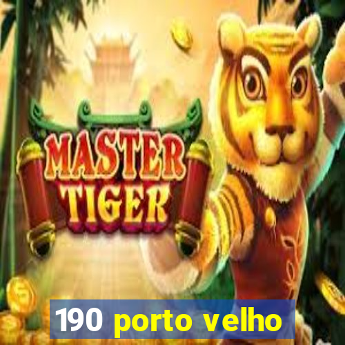 190 porto velho