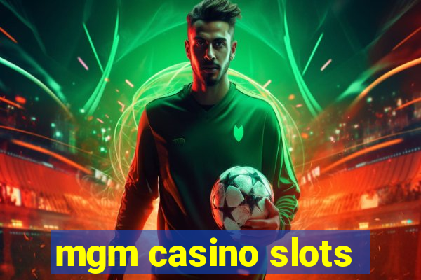 mgm casino slots