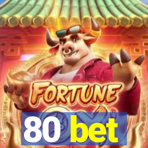 80 bet