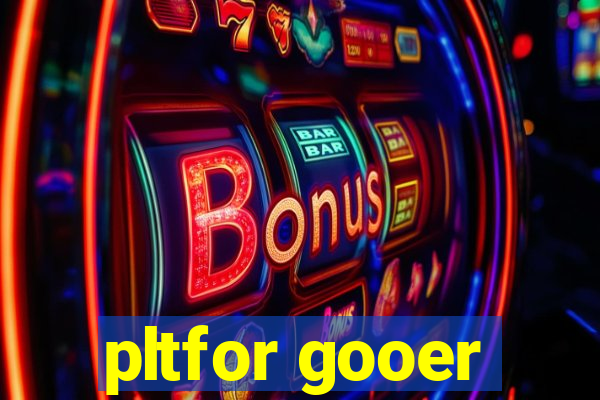 pltfor gooer