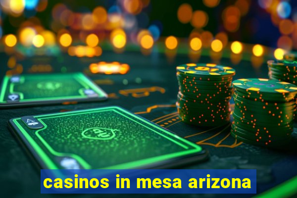 casinos in mesa arizona