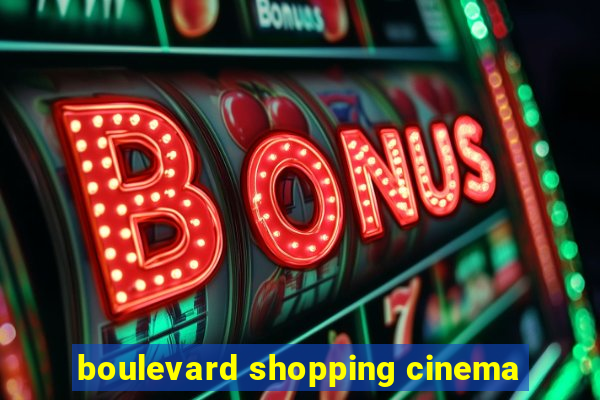 boulevard shopping cinema