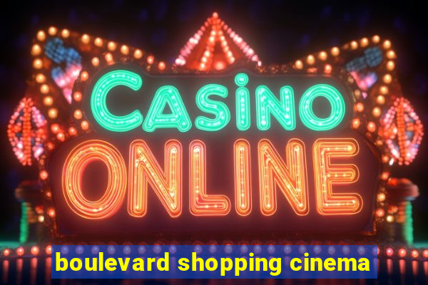 boulevard shopping cinema