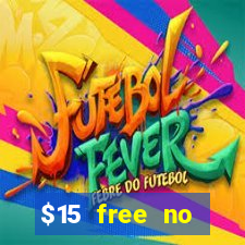 $15 free no deposit casino