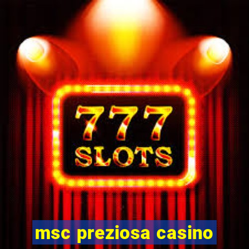 msc preziosa casino