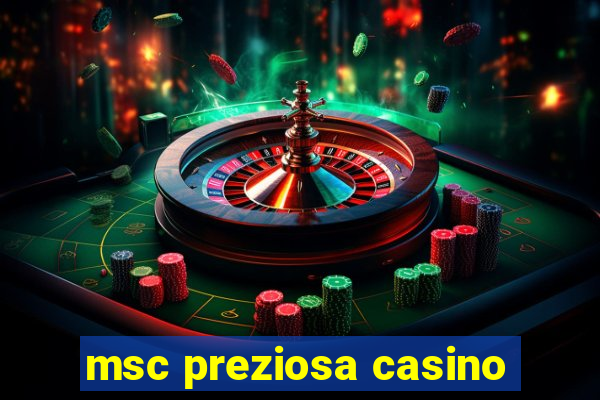 msc preziosa casino