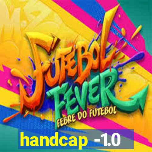 handcap -1.0