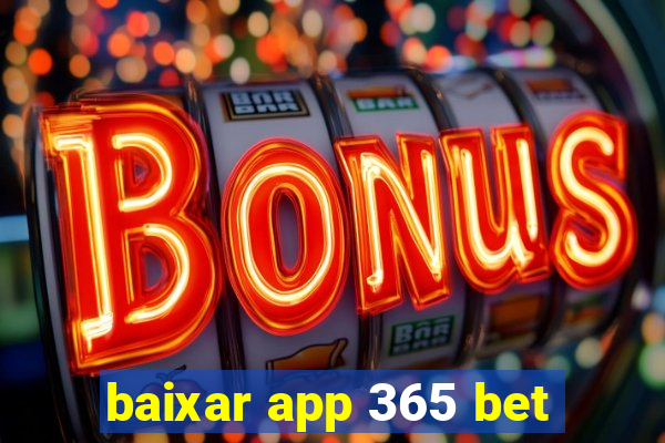 baixar app 365 bet