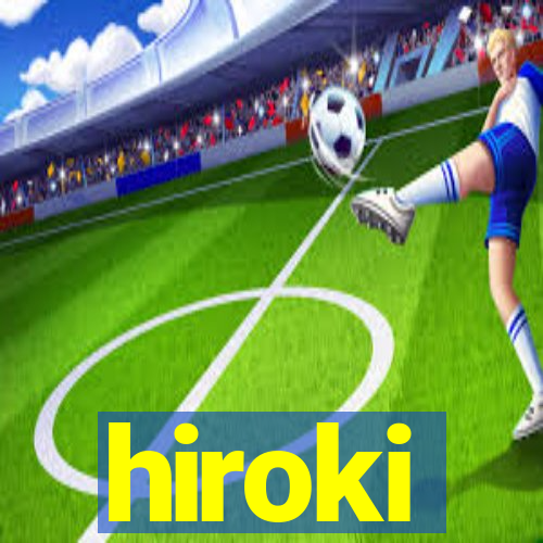 hiroki