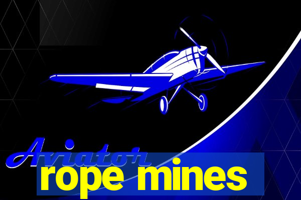 rope mines