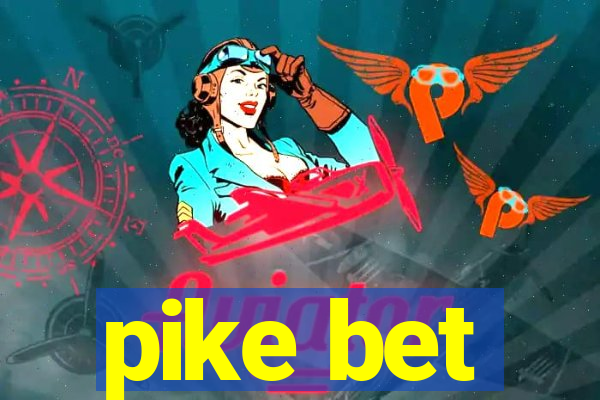 pike bet