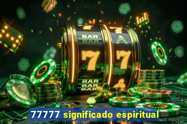 77777 significado espiritual