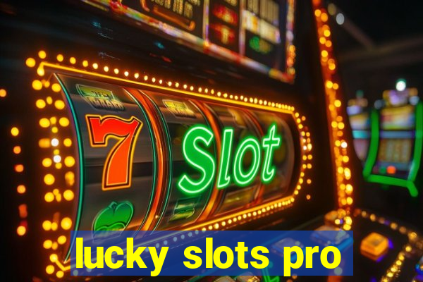 lucky slots pro