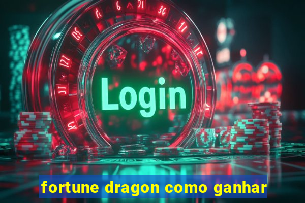 fortune dragon como ganhar