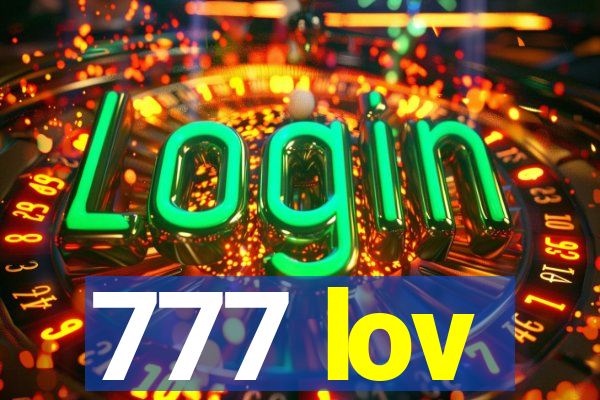 777 lov