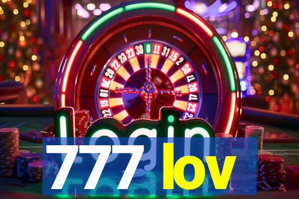 777 lov