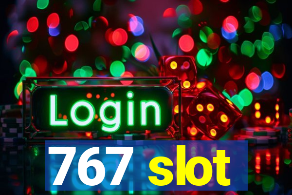 767 slot