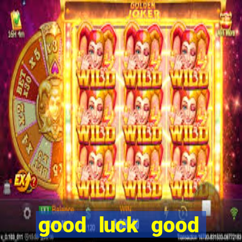 good luck good fortune demo