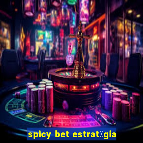 spicy bet estrat茅gia