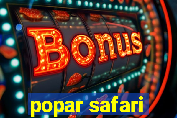 popar safari