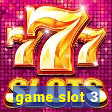 game slot 3