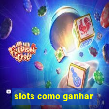 slots como ganhar