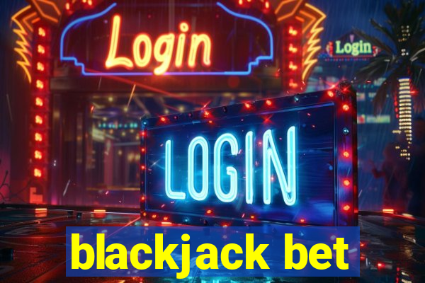 blackjack bet