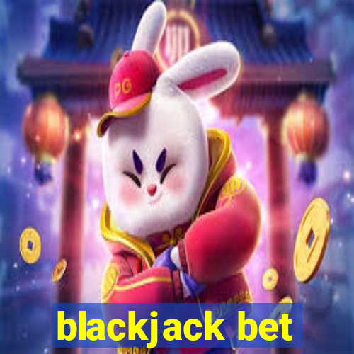 blackjack bet