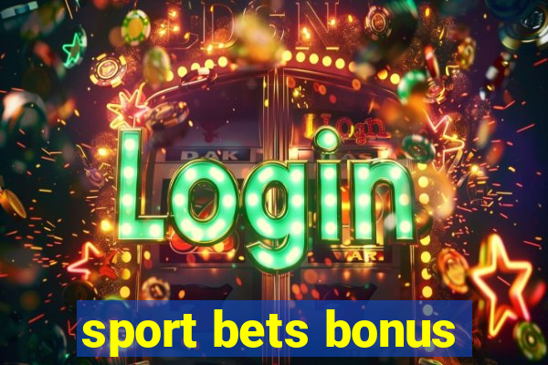 sport bets bonus