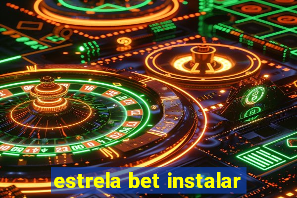 estrela bet instalar