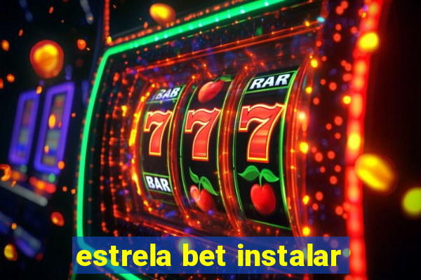 estrela bet instalar