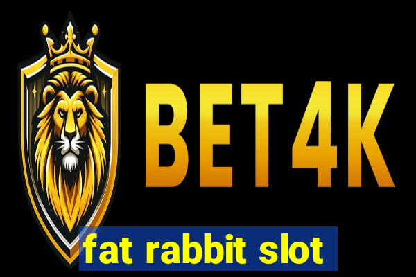 fat rabbit slot