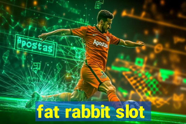 fat rabbit slot