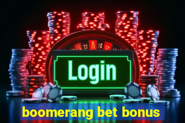 boomerang bet bonus