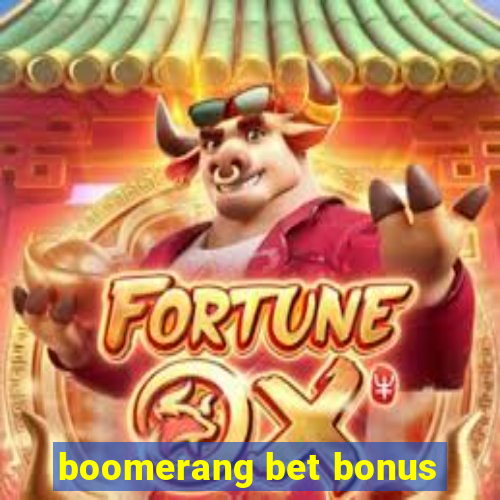 boomerang bet bonus