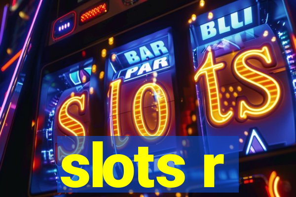 slots r