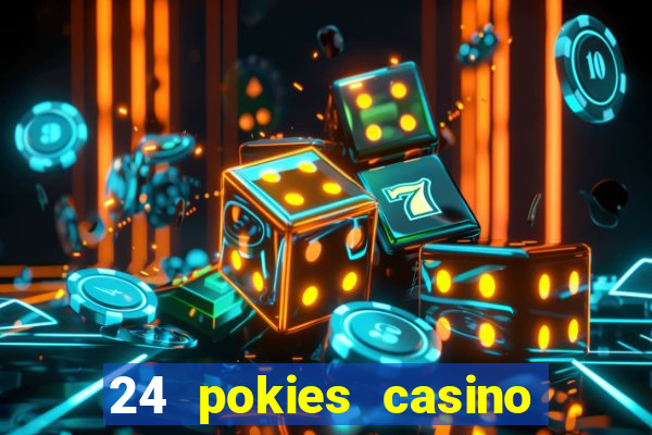 24 pokies casino play online