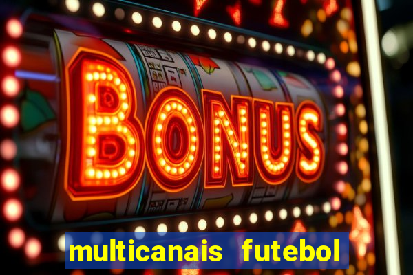 multicanais futebol ao vivo